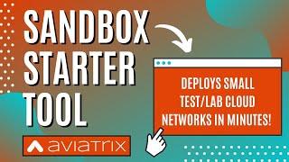 Deploy Cloud Networks in Minutes |  Aviatrix Multi-Cloud Sandbox Starter Tool