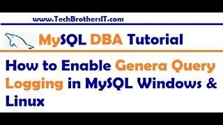 How to Enable General Query Logging in MySQL Windows & Linux - MySQL DBA Tutorial