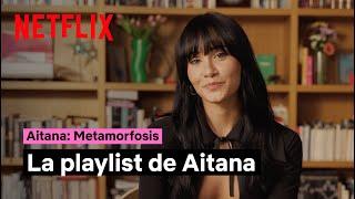 La playlist de Aitana | Aitana: Metamorfosis | Netflix España