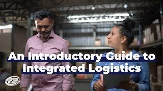 What Is Integrated Logistics? An Introductory Guide