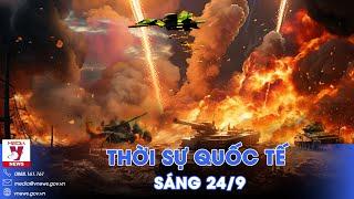 Thời sự Quốc tế sáng 24/9.“Xe tăng bay” Nga dội bom oanh tạc Ukraine,TT Zelensky tuyên bố nóng về Mỹ