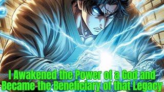 I Awakened the Power of a God and Became the Beneficiary of that Legacy | Manhwa Recap