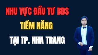 Nên mua nhà đất/ bất động sản/ bđs khu vực nào ở Nha Trang, khu vực đầu tư tiềm năng | Đặng Viết Hải