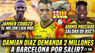 URGENTE! DAMIÁN DÍAZ DEMANDA 2 MILLONES a BARCELONA? ADONIS PRECIADO SALDRÁ de BSC? JANNER el MEJOR