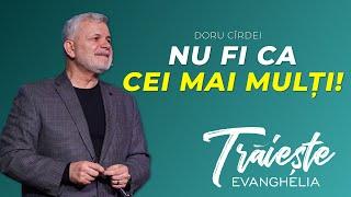 Trăiește Evanghelia - Nu fi ca cei mai mulți! / Doru Cîrdei / 27.10.2024