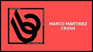Marco Martinez - Crush ( Original Mix ) OUT NOW