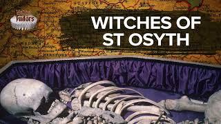 Witches of St Osyth | Not Just the Tudors