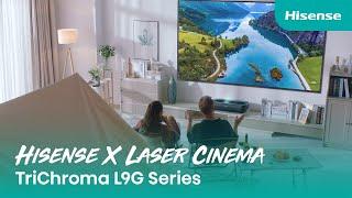 Hisense X Laser Cinema | TriChroma L9G Series