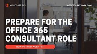 How to prepare for Office 365 Consultant role