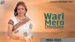 WARI MERO CHHUTISAKYO NEPALI SONG