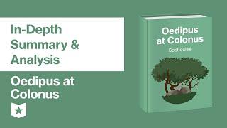 Oedipus at Colonus by Sophocles | In-Depth Summary & Analysis