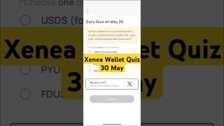 Xenea wallet daily quiz today 30 May | Xenea wallet voucher code 30 May