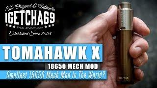 Tomahawk X Mech Mod Review - Smallest 18650 Mech Mod In The World?