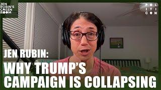 Why Trump's Campaign Is Collapsing | Jen Rubin