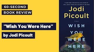 "Wish You Were Here" by Jodi Picoult: 60-second #BookReview