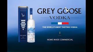 GREY GOOSE VODKA  │ Home Made Commercial 