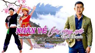 XUÂN VỀ TRÊN RỪNG NÚI - Quốc Thạnh | Màn sương buông hòa vào ánh nắng gió lạnh mây trắng bay
