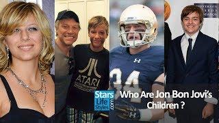 Who Are Jon Bon Jovi's Children ? [1 Daughter And 3 Sons] | Bon Jovi Singer