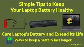 How to Care Laptop's Battery and Extend Its Life. Tips to Keep Your Laptop Battery Healthy