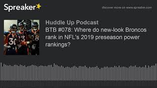 BTB #078: Where do new-look Broncos rank in NFL's 2019 preseason power rankings?