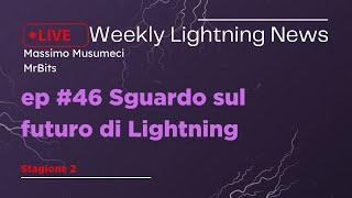 [Weekly Lightning News] ep #46: Sguardo sul futuro di Lightning