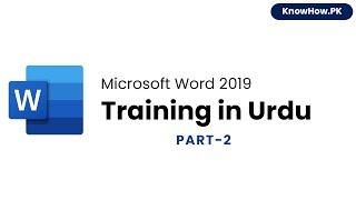 Microsoft Word 2019 Training (Part-2) | Learning Microsoft Word in Urdu/Hindi | KnowHow.PK