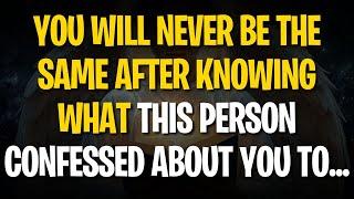 Angels' Message: YOU WILL NEVER BE THE SAME AFTER KNOWING WHAT THIS PERSON CONFESSED ABOUT YOU TO...