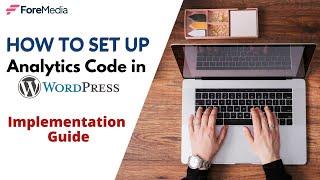 ForeMedia - How To Set-up Analytics on WordPress