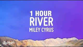 [1 HOUR] Miley Cyrus - River (Lyrics)