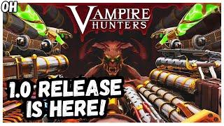 You Can Equip HOW MANY GUNS?!! Vampire Hunters 1.0 Release!