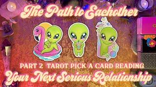 The Path to Eachother Your Next Serious Relationship P2 Tarot Pick a Card Love Reading