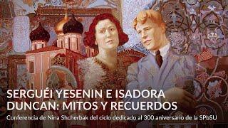 Serguéi Yesenin e Isadora Duncan – Conferencia de Nina Shcherbak