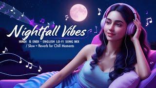 Chill Vibes: Hindi & English Lo-Fi Beats  | Slow + Reverb ⏳ | Relax