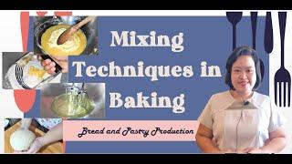 MIXING TECHNIQUES IN BAKING | MIXING METHODS | WITH DEMONSTRATION | BREAD AND PASTRY PRODUCTION