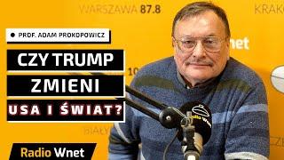 Prof. Prokopowicz: Trump jak obejmie urząd zmieni się w „dyktatora”, żeby szybko zmienić Amerykę