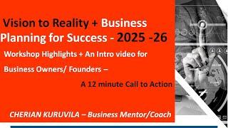 Workshop- Vision to Reality+Business Planning for Success for Entrepreneurs-Cherian Kuruvila- Mentor