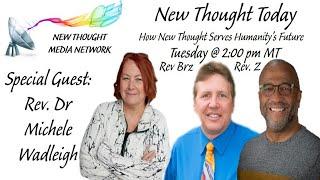 New Thought Today 5/13/2025 w/ Special Guest Rev Dr Michele Wadleigh