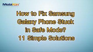 How to Fix Samsung Galaxy Phone Stuck in Safe Mode? 11 Simple Solutions