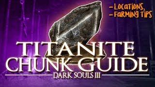 DARK SOULS 3 | TITANITE CHUNK GUIDE [Locations+Farming Tips]