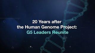 20 Years After the Human Genome Project: G5 Leaders Reunite