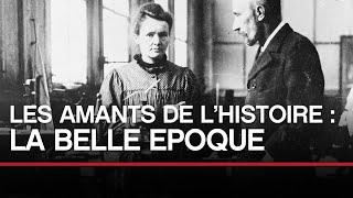 Les amants de l’histoire : La Belle Epoque - Toute L'Histoire