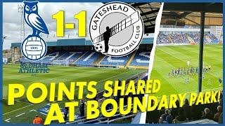 OLDHAM ATHLETIC 1-1 GATESHEAD | POINTS SHARED AT BOUNDARY PARK!