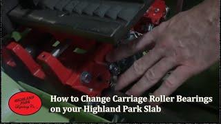 How to Change Carriage Roller Bearings on your Highland Park Slab Saw