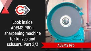 Look inside ADEMS PRO - sharpening machine for knives and scissors. Part 2/3