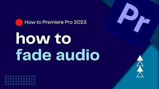 How to fade audio in Premiere Pro 2023 (QUICK and EASY!)