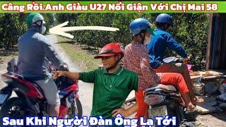 Câng Rồi.Sau khi Người Đàn Ông Lạ Tới.Anh Giàu U27 Nổi Giận Với Chị Mai U58 Rồi
