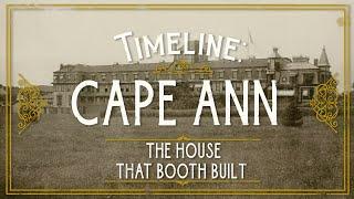 Timeline: Cape Ann — The House That Booth Built