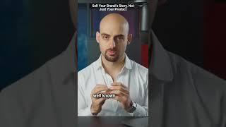 Sell Your Brand’s Story, Not Just Your Product