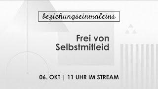 06.10.2024 /  "Frei von Selbstmitleid"