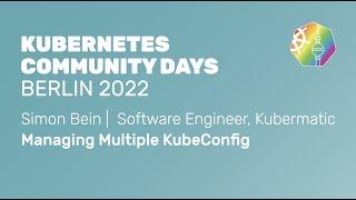 Managing Multiple KubeConfig - Simon Bein, Kubermatic